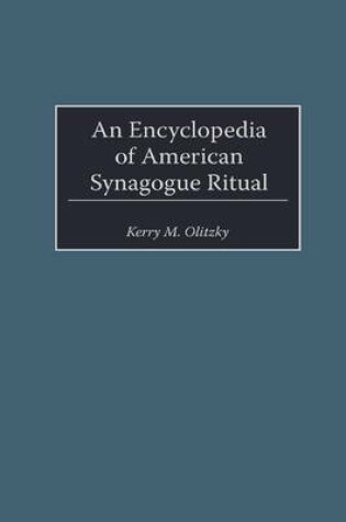 Cover of An Encyclopedia of American Synagogue Ritual
