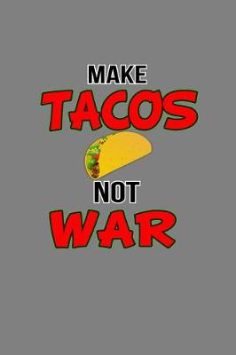 Book cover for Make Tacos Not War