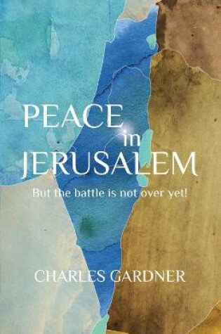 Cover of PEACE IN JERUSALEM But the battle is not over yet!