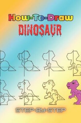 Cover of How To Draw Dinosaur Step by Step