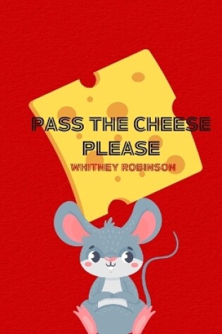 Cover of Pass the Cheese Please