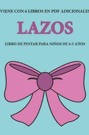 Cover of Libro de pintar para ninos de 4-5 anos (Lazos)