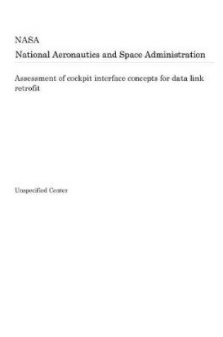 Cover of Assessment of Cockpit Interface Concepts for Data Link Retrofit