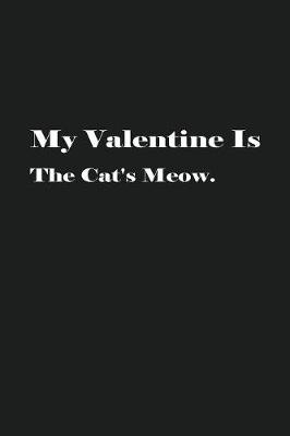 Book cover for My Valentine Is The Cat's Meow.