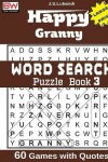 Book cover for Happy Granny (WORD SEARCH) Puzzle Book 3