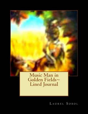 Book cover for Music Man in Golden Fields Lined Journal