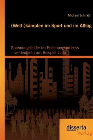 Cover of (Wett-)kämpfen im Sport und im Alltag