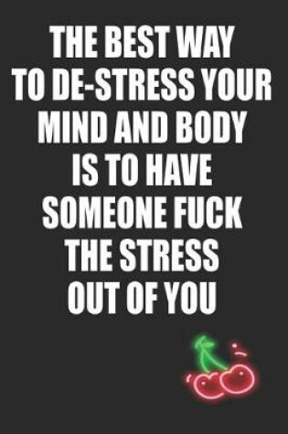 Cover of The Best Way to De-Stress Your Mind and Body is To Have Someone Fuck The Stress Out of You
