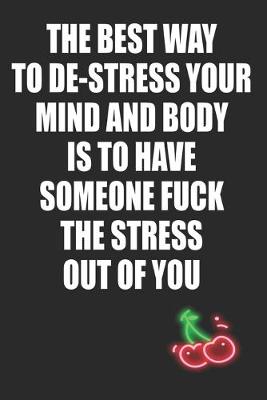 Book cover for The Best Way to De-Stress Your Mind and Body is To Have Someone Fuck The Stress Out of You