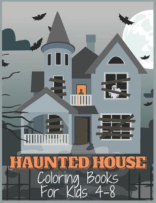 Book cover for Haunted House Coloring Books For Kids 4-8