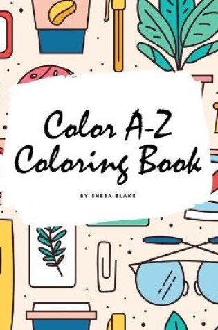 Cover of Color A-Z Coloring Book for Children (8.5x8.5 Coloring Book / Activity Book)