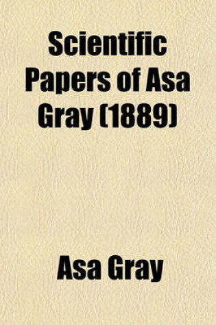 Cover of Scientific Papers of Asa Gray (1889)