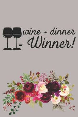 Cover of Wine + Dinner = Winner