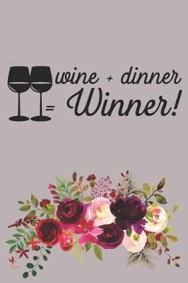 Book cover for Wine + Dinner = Winner