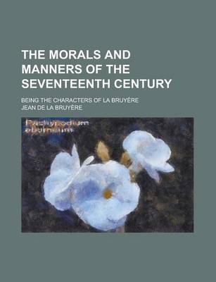 Book cover for The Morals and Manners of the Seventeenth Century