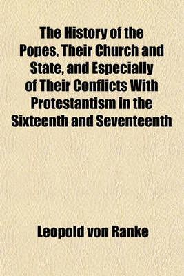 Book cover for The History of the Popes, Their Church and State, and Especially of Their Conflicts with Protestantism in the Sixteenth and Seventeenth