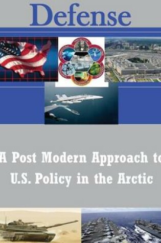 Cover of A Post Modern Approach to U.S. Policy in the Arctic