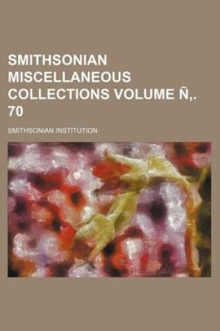 Cover of Smithsonian Miscellaneous Collections Volume N . 70