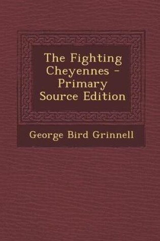 Cover of The Fighting Cheyennes - Primary Source Edition