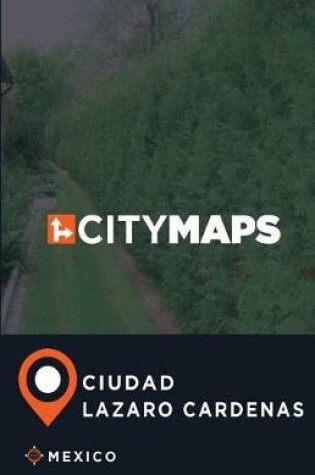 Cover of City Maps Ciudad Lazaro Cardenas Mexico