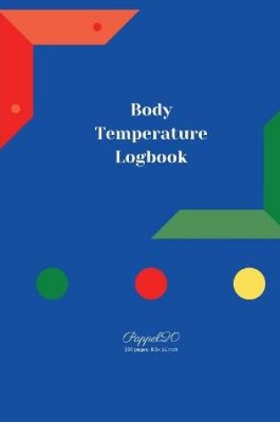 Cover of Body Temperature log book - 206 pages - 8.5x 11 Inches