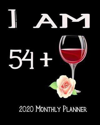 Book cover for I Am 54+ 2020 Monthly Planner