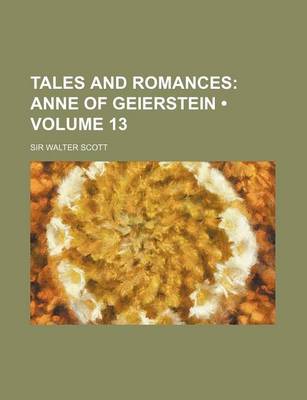 Book cover for Tales and Romances (Volume 13); Anne of Geierstein