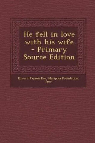Cover of He Fell in Love with His Wife - Primary Source Edition