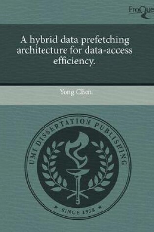 Cover of A Hybrid Data Prefetching Architecture for Data-Access Efficiency