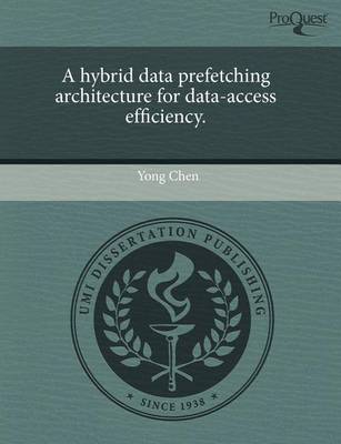 Book cover for A Hybrid Data Prefetching Architecture for Data-Access Efficiency