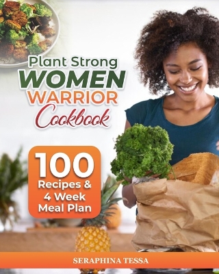 Book cover for Plant Strong Women Warrior Cookbook