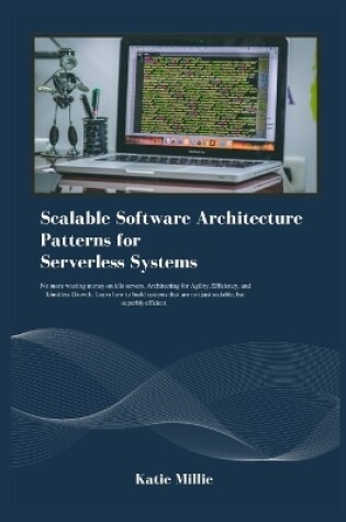 Cover of Scalable Software Architecture Patterns for Serverless Systems