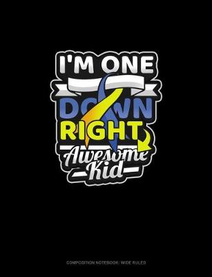 Cover of I'm One Down Right Awesome Kid