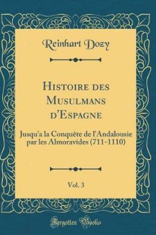 Cover of Histoire Des Musulmans d'Espagne, Vol. 3