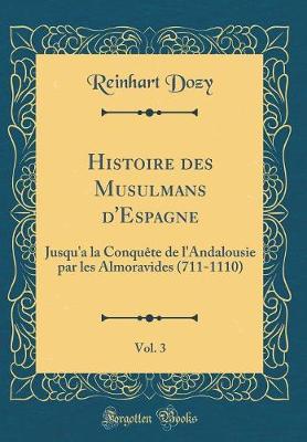 Book cover for Histoire Des Musulmans d'Espagne, Vol. 3