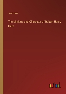 Book cover for The Ministry and Character of Robert Henry Hare