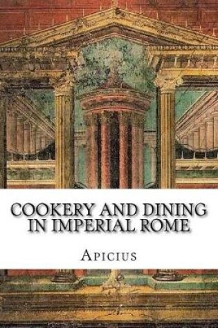 Cover of Cookery and Dining in Imperial Rome