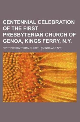 Cover of Centennial Celebration of the First Presbyterian Church of Genoa, Kings Ferry, N.Y.