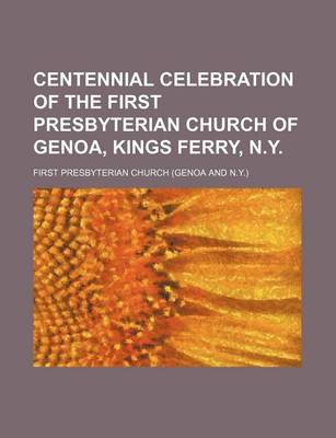 Book cover for Centennial Celebration of the First Presbyterian Church of Genoa, Kings Ferry, N.Y.