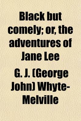 Book cover for Black But Comely; Or, the Adventures of Jane Lee