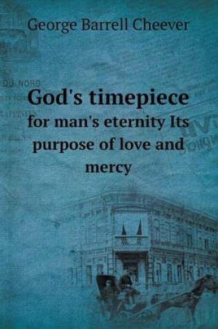 Cover of God's timepiece for man's eternity Its purpose of love and mercy