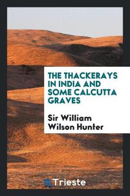 Book cover for The Thackerays in India and Some Calcutta Graves