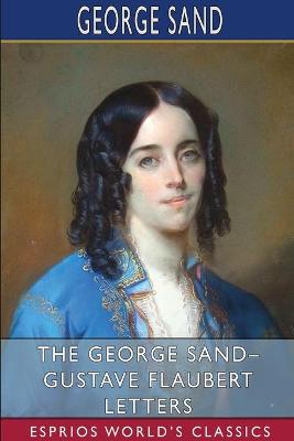 Book cover for The George Sand- Gustave Flaubert Letters (Esprios Classics)