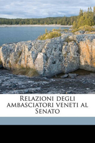 Cover of Relazioni Degli Ambasciatori Veneti Al Senato Volume 02