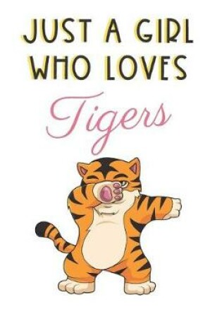 Cover of Just A Girl Who Loves Tigers