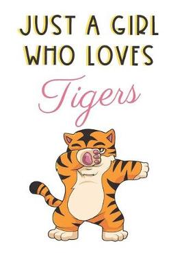 Book cover for Just A Girl Who Loves Tigers