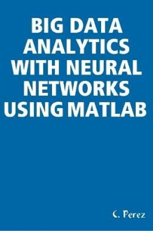 Cover of BIG Data Analytics With Neural Networks Using MATLAB