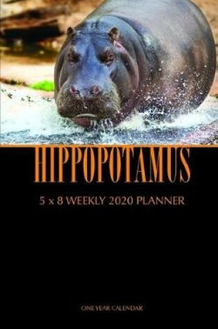 Cover of Hippopotamus 5 x 8 Weekly 2020 Planner