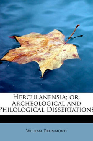 Cover of Herculanensia; Or, Archeological and Philological Dissertations