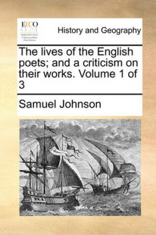 Cover of The Lives of the English Poets; And a Criticism on Their Works. Volume 1 of 3